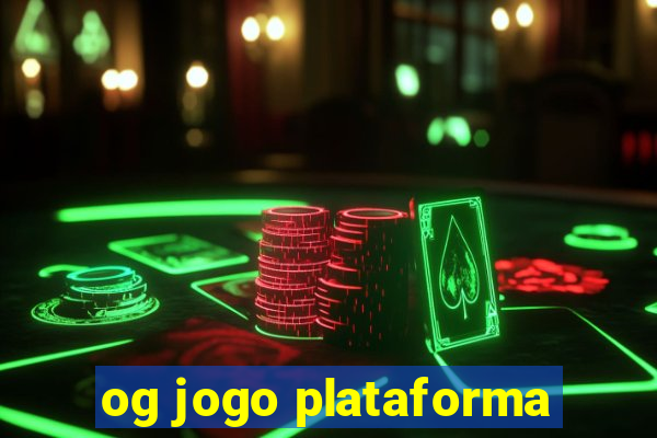 og jogo plataforma